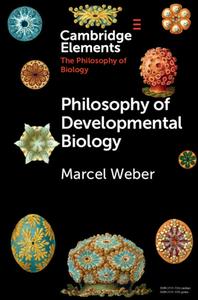 Philosophy Of Developmental Biology di Marcel Weber edito da Cambridge University Press