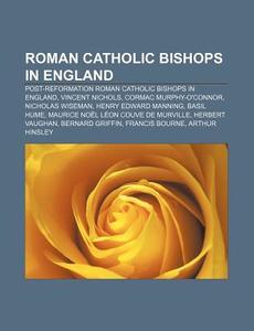 Roman Catholic Bishops In England: Post- di Source Wikipedia edito da Books LLC, Wiki Series