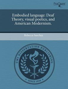 Embodied Language di Rebecca Sanchez edito da Proquest, Umi Dissertation Publishing