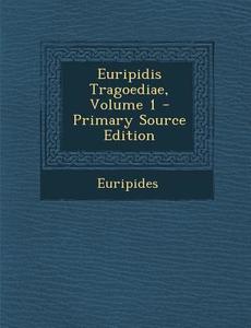 Euripidis Tragoediae, Volume 1 di Euripides edito da Nabu Press