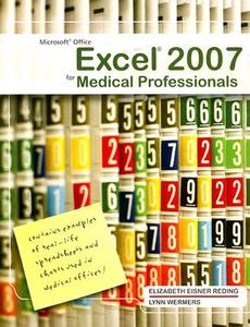 Microsoft Office Excel 2007 For Medical Professionals di Elizabeth Eisner Reding, Lynn Wermers edito da Cengage Learning, Inc