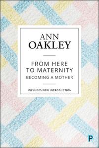 From Here to Maternity (Reissue) di Ann Oakley edito da Policy Press