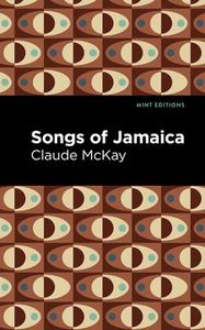 Songs of Jamaica di Claude Mckay edito da Mint Editions