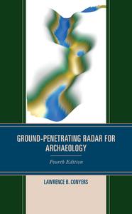 Ground-Penetrating Radar for Archaeology di Lawrence B. Conyers edito da ROWMAN & LITTLEFIELD