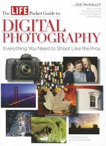 Life: The Pocket Guide To Digital Photography di Joe McNally edito da Time Inc Home Entertaiment