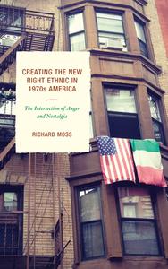 Creating the New Right Ethnic in 1970s America di Moss edito da Farleigh Dickinson University Press