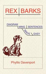 Rex Barks: Diagramming Sentences Made Easy di Phyllis Davenport edito da PAPER TIGER BOOKS