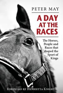 A Day At The Races di Peter May edito da Merlin Unwin Books