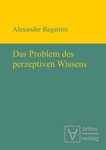 Das Problem des perzeptiven Wissens di Alexander Bagattini edito da De Gruyter