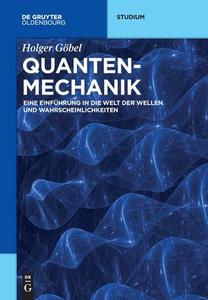 Quantenmechanik di Holger Göbel edito da de Gruyter Oldenbourg