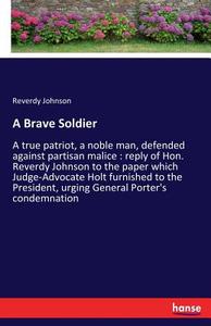 A Brave Soldier di Reverdy Johnson edito da hansebooks