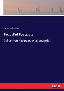 Beautiful Bouquets di Laura Valentine edito da hansebooks