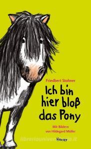 Ich bin hier bloß das Pony di Friedbert Stohner edito da Hanser, Carl GmbH + Co.