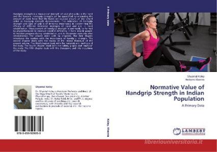 Normative Value of Handgrip Strength in Indian Population di Shyamal Koley, Archana Khanna edito da LAP Lambert Academic Publishing