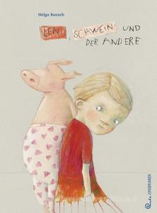 Leni, Schwein und der andere di Helga Bansch edito da Jungbrunnen Verlag