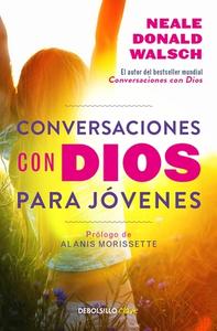 Conversaciones Con Dios Para Javenes / Conversations with God for Teens di Neale Donald edito da DEBOLSILLO