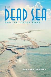The Dead Sea and the Jordan River di Barbara Kreiger edito da Indiana University Press