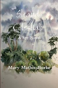 Strands Celestial di Mary Mathis-Burke edito da Lulu.com