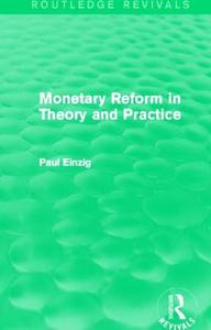 Monetary Reform in Theory and Practice di Paul Einzig edito da Taylor & Francis Ltd