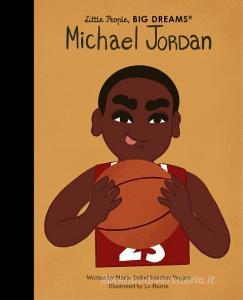 Michael Jordan di Maria Isabel Sanchez Vegara edito da Frances Lincoln Publishers Ltd