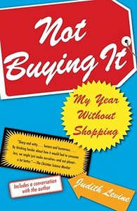 Not Buying It: My Year Without Shopping di Judith Levine edito da FREE PR