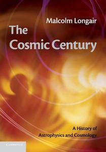 The Cosmic Century di Malcolm S. Longair edito da Cambridge University Press
