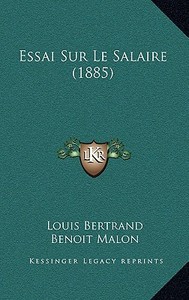 Essai Sur Le Salaire (1885) di Louis Bertrand edito da Kessinger Publishing