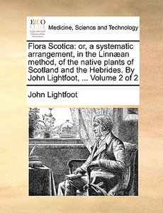 Flora Scotica di John Lightfoot edito da Gale Ecco, Print Editions