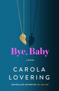 Bye, Baby di Carola Lovering edito da ST MARTINS PR