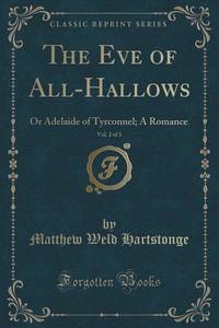 The Eve Of All-hallows, Vol. 2 Of 3 di Matthew Weld Hartstonge edito da Forgotten Books