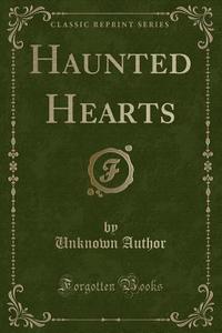 Haunted Hearts (classic Reprint) di Unknown Author edito da Forgotten Books
