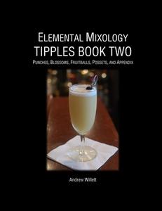 Elemental Mixology Tipples Book Two di Andrew Willett edito da Lulu.com