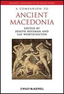 Companion to Ancient Macedonia di Roisman, Worthington edito da John Wiley & Sons