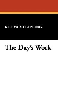 The Day's Work di Rudyard Kipling edito da Wildside Press