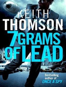 7 Grams of Lead di Keith Thomson edito da Tantor Audio