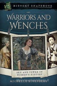 Warriors and Wenches di Michelle Rosenberg edito da Pen & Sword Books Ltd
