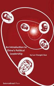 An Introduction to China's Political Leadership di Luc Changlei Guo edito da Createspace
