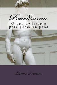 Penedrama: Grupo de Terapia Para Penes En Pena di Lazaro Droznes edito da Createspace Independent Publishing Platform