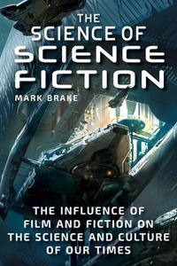 The Science of Science Fiction di Mark Brake edito da Skyhorse Publishing