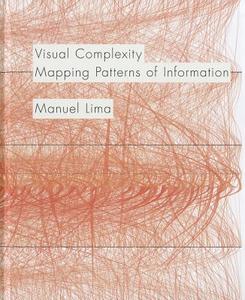 Visual Complexity di Manuel Lima edito da Princeton Architectural Press
