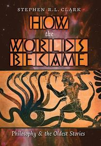 How the Worlds Became di Stephen R. L. Clark edito da Angelico Press