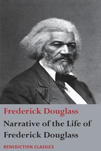 Narrative of the Life of Frederick Douglass, An American Slave di Frederick Douglass edito da Benediction Books
