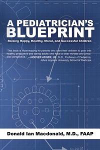 A Pediatrician's Blueprint di Donald Ian Macdonald edito da Cameron & Company Inc