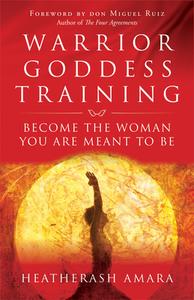 Warrior Goddess Training: Become the Woman You Are Meant to Be di Heatherash Amara edito da HAMPTON ROADS PUB CO INC