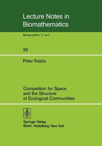 Competition for Space and the Structure of Ecological Communities di P. Yodzis edito da Springer Berlin Heidelberg