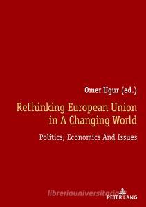 Rethinking European Union In A Changing World edito da Peter Lang