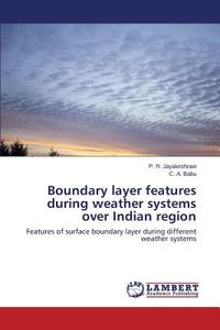 Boundary layer features during weather systems over Indian region di P. R. Jayakrishnan, C. A. Babu edito da LAP Lambert Academic Publishing