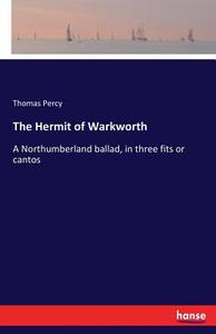The Hermit of Warkworth di Thomas Percy edito da hansebooks