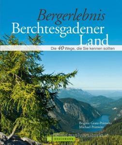 Bergerlebnis Berchtesgadener Land di Brigitte Gratz-Prittwitz, Michael Prittwitz edito da Bruckmann Verlag GmbH