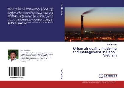 Urban air quality modeling and management in Hanoi, Vietnam di Ngo Tho Hung edito da LAP Lambert Acad. Publ.